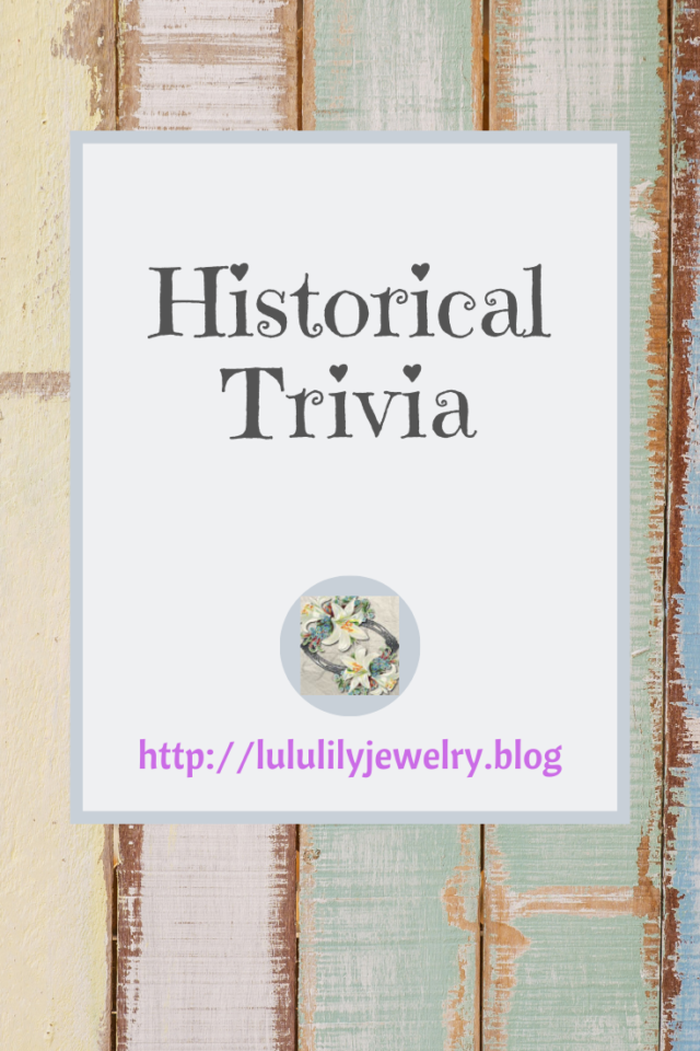 Historical trivia and little known facts Lululily Blog