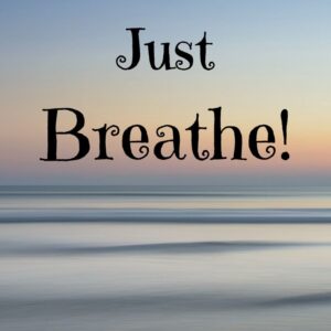 Just Breathe! printable quote