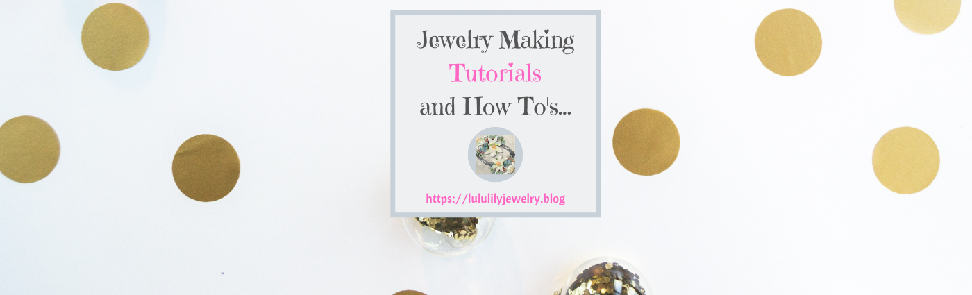 Jewelry making tutorials
